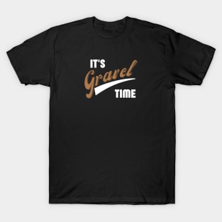 It's Gravel Time Gravel Shirt, Gravel Bikes Shirt, Ride Gravel Shirt, Gravel Shirt, Gravel Bikes, Gravel Roads Shirt, Gravel Riding, Graveleur, Gravelista, Gravel Gangsta T-Shirt